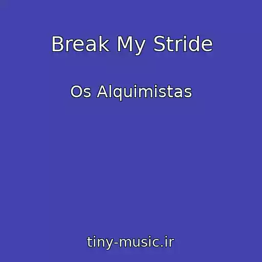 کاور آهنگ Break My Stride از Os Alquimistas