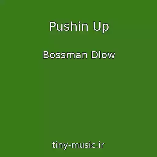 کاور آهنگ Pushin Up از Bossman Dlow