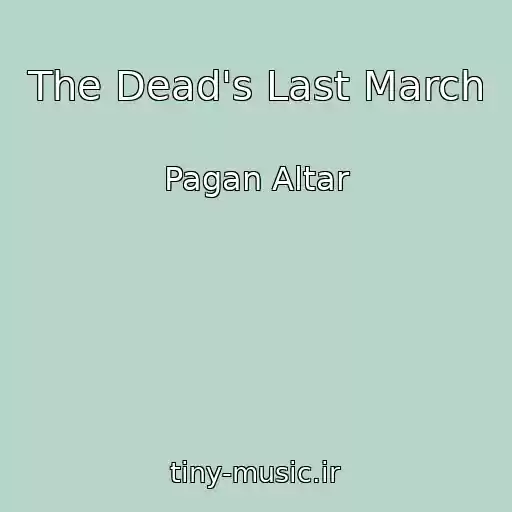کاور آهنگ The Dead's Last March از Pagan Altar