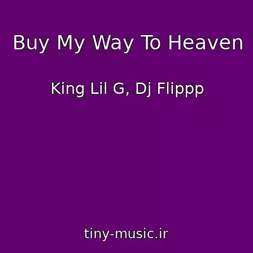 کاور آهنگ Buy My Way To Heaven از King Lil G, Dj Flippp