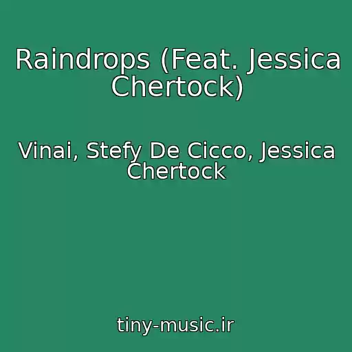 کاور آهنگ Raindrops (Feat. Jessica Chertock) از Vinai, Stefy De Cicco, Jessica Chertock