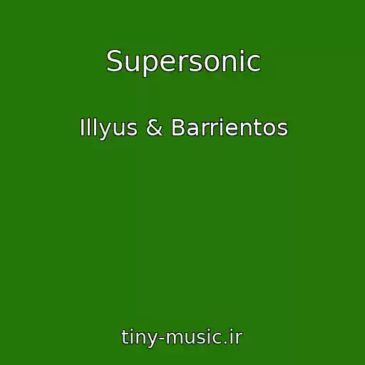 کاور آهنگ Supersonic از Illyus & Barrientos