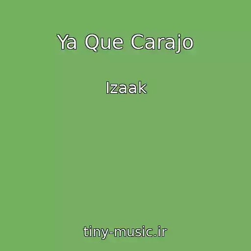 کاور آهنگ Ya Que Carajo از Izaak