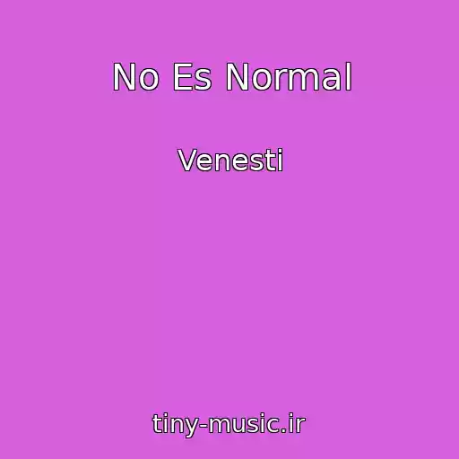 کاور آهنگ No Es Normal از Venesti
