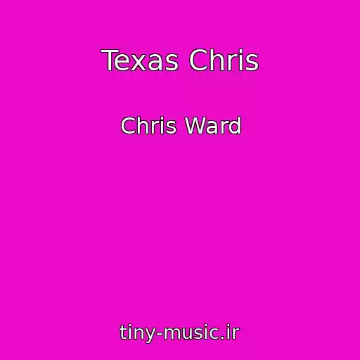 کاور آهنگ Texas Chris از Chris Ward