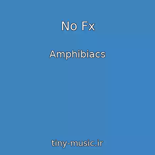 کاور آهنگ No Fx از Amphibiacs