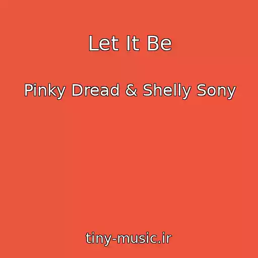کاور آهنگ Let It Be از Pinky Dread & Shelly Sony