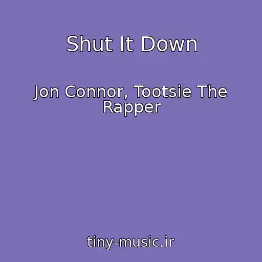 کاور آهنگ Shut It Down از Jon Connor, Tootsie The Rapper
