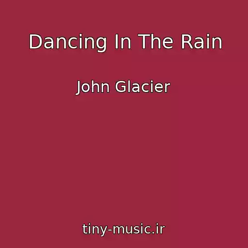 کاور آهنگ Dancing In The Rain از John Glacier