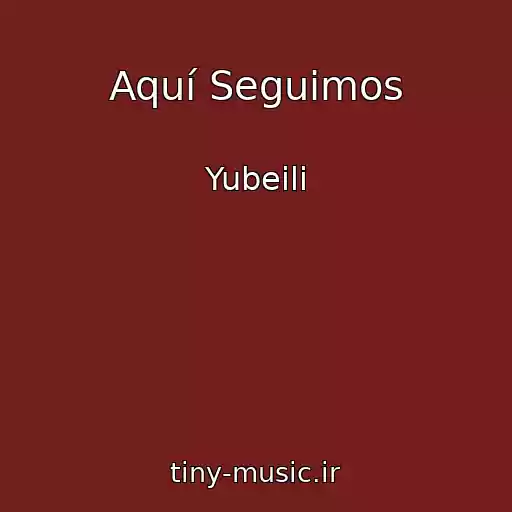کاور آهنگ Aquí Seguimos از Yubeili