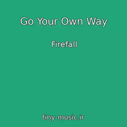 کاور آهنگ Go Your Own Way از Firefall