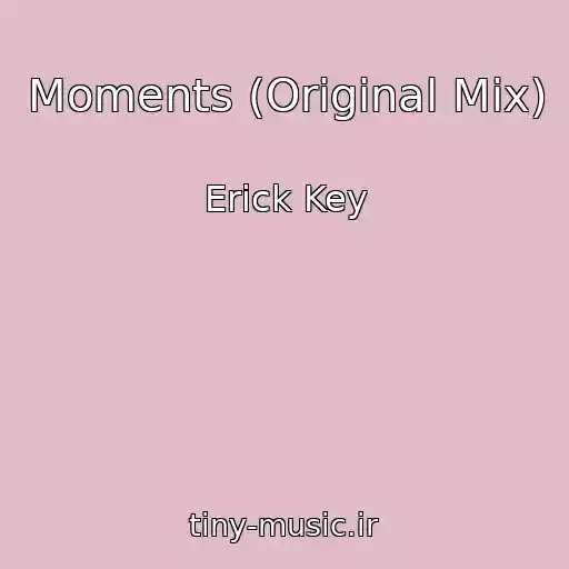 کاور آهنگ Moments (Original Mix) از Erick Key