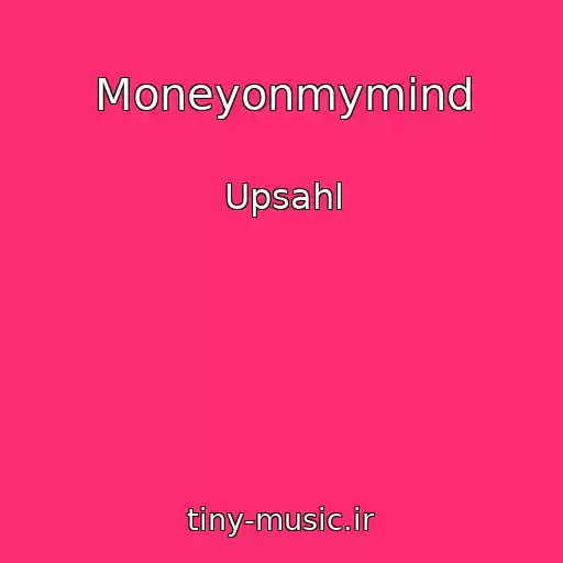 کاور آهنگ Moneyonmymind از Upsahl