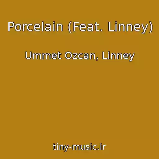 کاور آهنگ Porcelain (Feat. Linney) از Ummet Ozcan, Linney