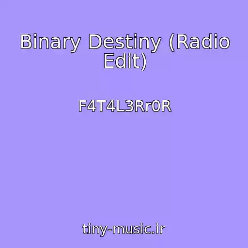 کاور آهنگ Binary Destiny (Radio Edit) از F4T4L3Rr0R