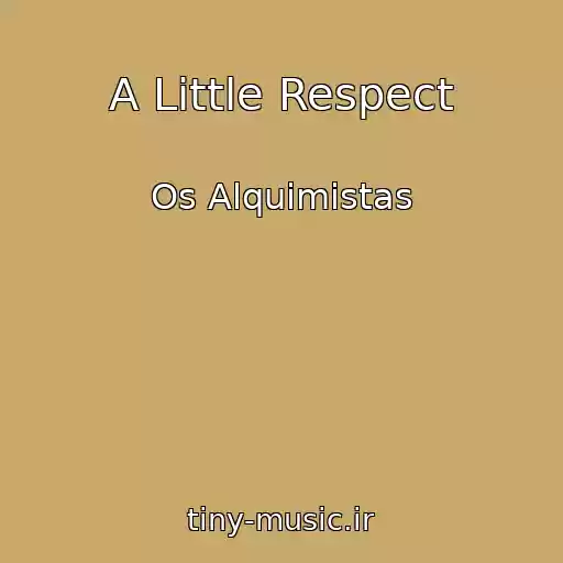 کاور آهنگ A Little Respect از Os Alquimistas