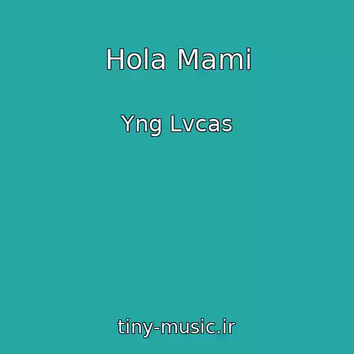 کاور آهنگ Hola Mami از Yng Lvcas
