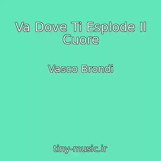 کاور آهنگ Va Dove Ti Esplode Il Cuore از Vasco Brondi
