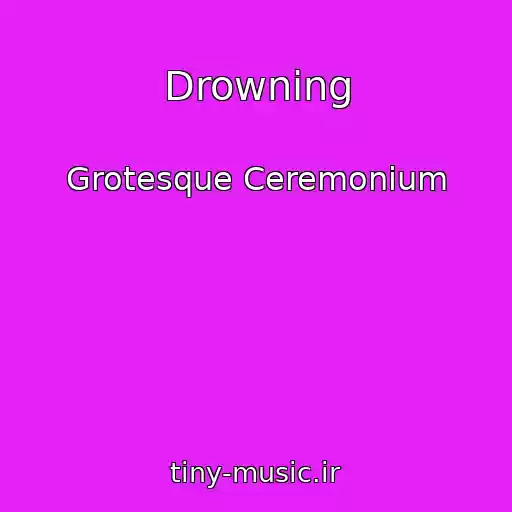 کاور آهنگ Drowning از Grotesque Ceremonium