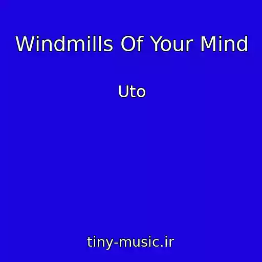 کاور آهنگ Windmills Of Your Mind از Uto