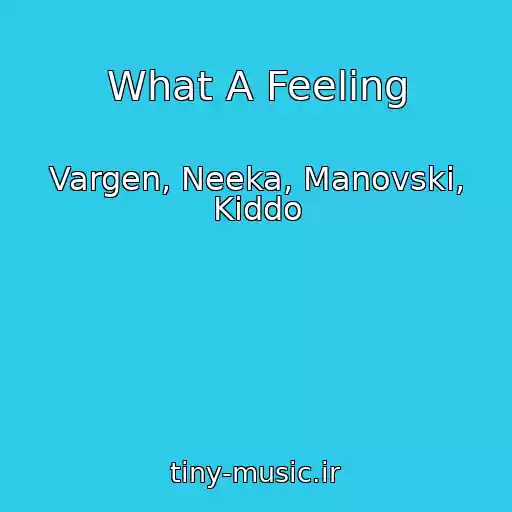 کاور آهنگ What A Feeling از Vargen, Neeka, Manovski, Kiddo