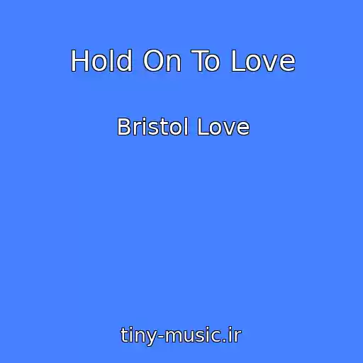 کاور آهنگ Hold On To Love از Bristol Love