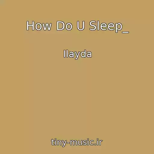 کاور آهنگ How Do U Sleep_ از Ilayda