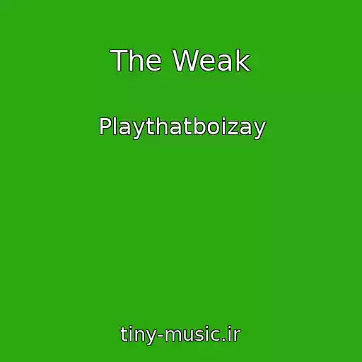 کاور آهنگ The Weak از Playthatboizay