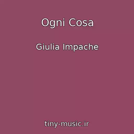کاور آهنگ Ogni Cosa از Giulia Impache