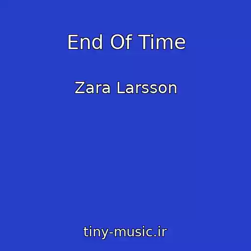 کاور آهنگ End Of Time از Zara Larsson
