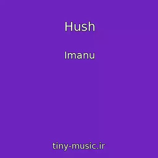 کاور آهنگ Hush از Imanu
