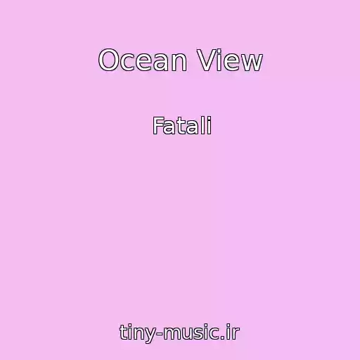 کاور آهنگ Ocean View از Fatali