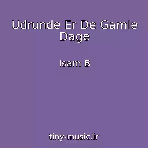 کاور آهنگ Udrunde Er De Gamle Dage از Isam B