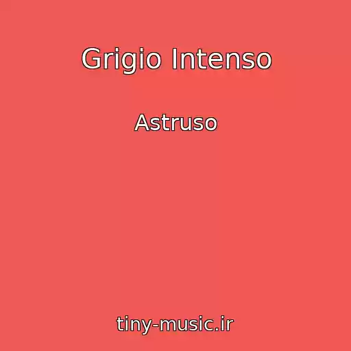 کاور آهنگ Grigio Intenso از Astruso