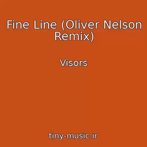کاور آهنگ Fine Line (Oliver Nelson Remix) از Visors
