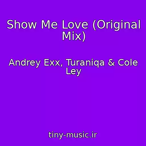 کاور آهنگ Show Me Love (Original Mix) از Andrey Exx, Turaniqa & Cole Ley