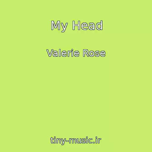 کاور آهنگ My Head از Valerie Rose