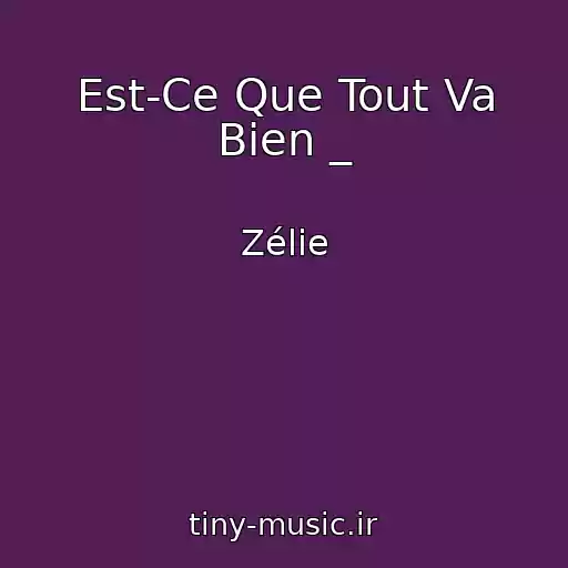 کاور آهنگ Est-Ce Que Tout Va Bien _ از Zélie