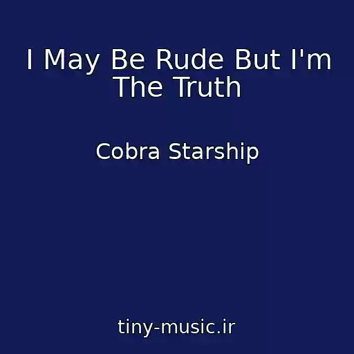 کاور آهنگ I May Be Rude But I'm The Truth از Cobra Starship