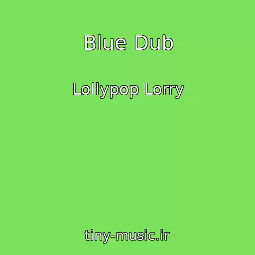 کاور آهنگ Blue Dub از Lollypop Lorry