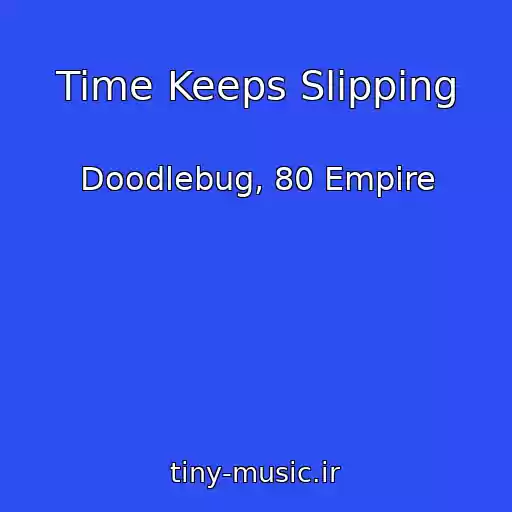 کاور آهنگ Time Keeps Slipping از Doodlebug, 80 Empire
