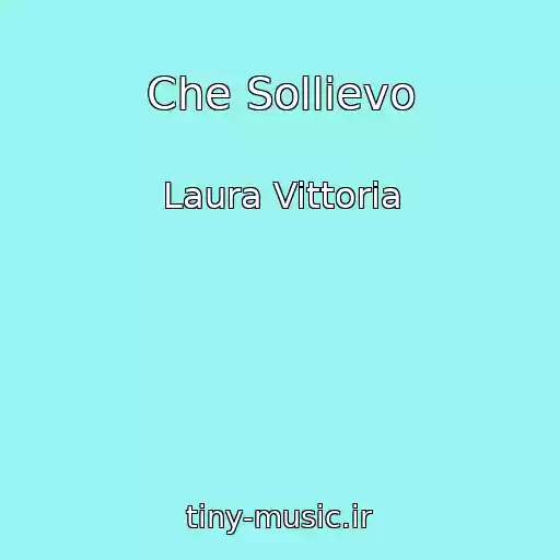 کاور آهنگ Che Sollievo از Laura Vittoria