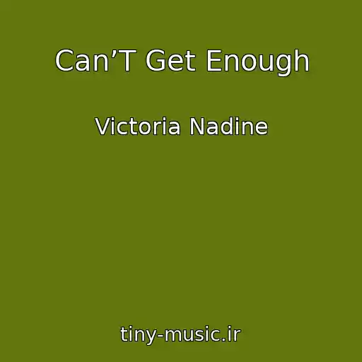 کاور آهنگ Can’T Get Enough از Victoria Nadine
