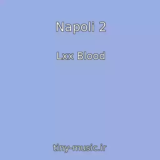 کاور آهنگ Napoli 2 از Lxx Blood