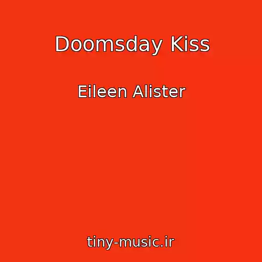 کاور آهنگ Doomsday Kiss از Eileen Alister