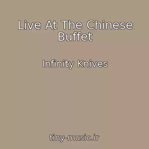 کاور آهنگ Live At The Chinese Buffet از Infinity Knives