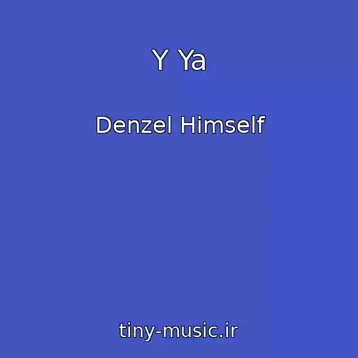 کاور آهنگ Y Ya از Denzel Himself