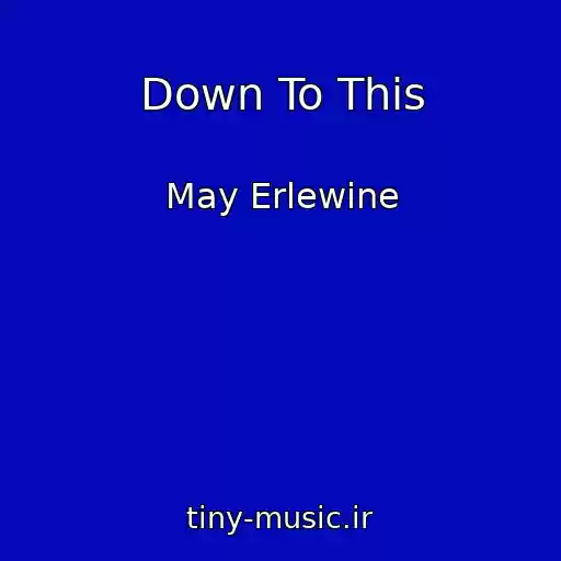 کاور آهنگ Down To This از May Erlewine