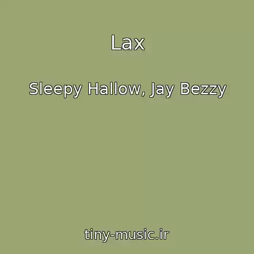 کاور آهنگ Lax از Sleepy Hallow, Jay Bezzy