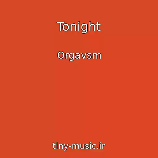کاور آهنگ Tonight از Orgavsm